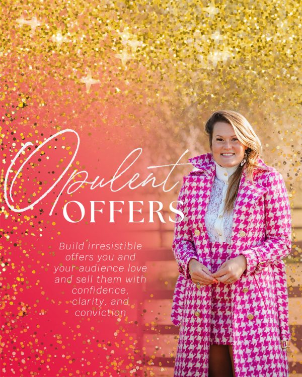 Opulent Offers: Build Irresistible Offers You and Your Audience Love